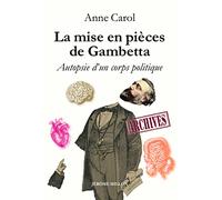 La mise en pièces de Gambetta: Autopsie d'un corps politique