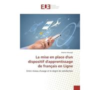La mise en place d'un dispositif d'apprentissage de français en Ligne Entre niveau d'usage et le degre de satisfaction - Brahim Abaragh - Universitaires Europeennes - broché - Etude