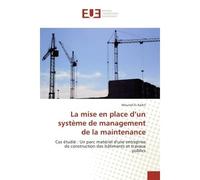 La mise en place d'un systeme de management de la maintenance Cas etudie : Un parc materiel d'une entreprise de construction des bâtiments et travaux publics - Mourad Karkri - Universitaires Europeenn