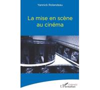 Yannick Rolandeau – La mise en scène au cinéma – Broché