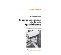 La Mise En Scene De La Vie Quotidienne - Tome 1, La Presentation De Soi