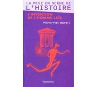 Pierre-Yves Bourdil – La Mise en scène de l'histoire – L'invention de l'homme laïc – Livre