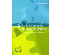 La Mise En Scène Du Projet Urbain - Pour Une Structuration Des Démarches