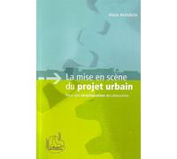 La mise en scène du projet urbain Pour une structuration des démarches - Alain Avitabile - L'harmattan - broché - Essai