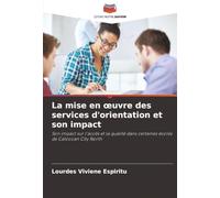 La mise en œuvre des services d'orientation et son impact: Son impact sur l'accès et la qualité dans certaines écoles de Caloocan City North