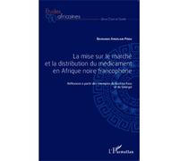 La Mise Sur Le Marché Et La Distribution Du Médicament En Afrique Noire Francophone - Réflexions À Partir Des Exemples Du Burkina Faso Et Du Sénégal