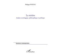 La Misère - Analyse Sociologique, Philosophique Et Politique