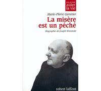 La misère est un péché. Biographie de Joseph Wresinski