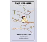 La misère instruit Біда навчить: Edition bilingue français/ukrainien