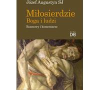 La miséricorde de Dieu et des hommes. Conversations et commentaires