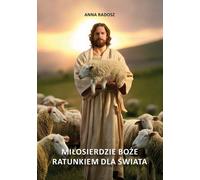 La miséricorde de Dieu pour sauver le monde - Anna Radosz (Literatur, Religion auf Polnisch)