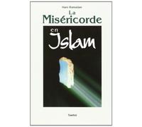 La Misericorde en Islam (Message de Fraternite d'Amour Etde Misericorde...)