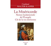 La Miséricorde Notion fondamentale de l'Évangile e la vie chrétienne - Walter Kasper (Cardinal) - Beatitudes Eds - broché - Essai