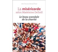 La miséricorde selon Madeleine Delbrêl: Le beau scandale de la charité