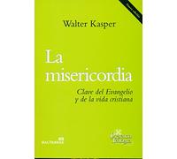 La misericordia: Clave del Evangelio y de la vida cristiana