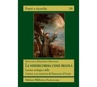 La Misericordia Come Regola. Lettura Teologica Della Lettera A Un Ministro Di Francesco D'assisi