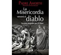 La misericordia vencerá al diablo: Seremos juzgados sobre el amor