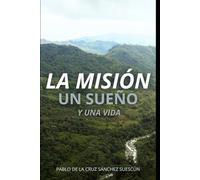 LA MISIÓN ..: UN SUEÑO.. Y UNA VIDA