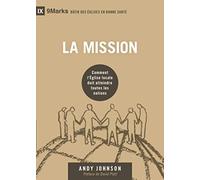 La mission (9Marks): Comment l'Église locale doit atteindre toutes les nations