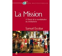 La mission À l’heure de la mondialisation du christianisme - Samuel Escobar - Farel Eds - broché - Essai
