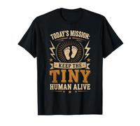 La Mission d'aujourd'Hui : Keep The Tiny Human Alive, Maman et Papa Amusants T-Shirt