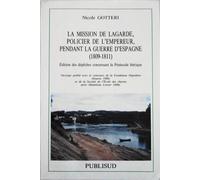 La mission de Lagarde, policier de l'Empereur, pendant la guerre d'Espagne : 1809-1811, édition des dépêches concernant la péninsule Ibérique
