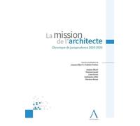 La mission de l'architecte Chronique de jurisprudence 2010-2020 - Joanne Albert - Anthemis - broché - Etude