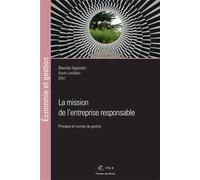 Collectif – La mission de l'entreprise responsable – Principes et normes de gestion