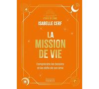 La Mission De Vie - Comprendre Les Besoins Et Les Défis De Son Âme