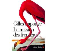 La Mission des frontières - Gilles Lapouge - Albin Michel - broché - Roman