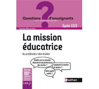 La mission éducatrice du professeur des écoles - Cycles 1/2/3 - Charles Moracchini - Nathan - broché - Guide
