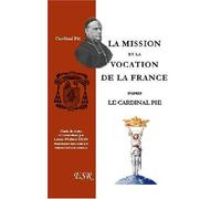 La Mission Et La Vocation De La France D'après Le Cardinal Pie