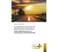 LA MISSION ETOUFFEE DE BARTHELEMY BOGANDA - Baudouin LENGASENO - KS OmniScriptum Publishing - Livre en Anglais Baudouin LENGASENOBaudouin LENGASENO (Auteur)
