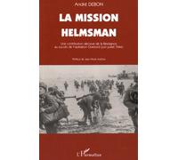 La mission Helmsman. Une contribution décisive de la Résistance au succès de l'opération Overlord (juin-juillet 1944)