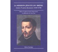La mission jésuite du Brésil : Lettres et autres documents, 1549-1570
