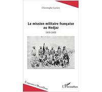 La mission militaire française au Hedjaz: 1916-1920