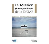 La Mission Photographique De La Datar - Nouvelles Perspectives Critiques