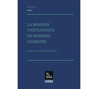 La mission the ologique de romano guardini Essai sur l'unité d'une oeuvre - Vincent Billot - Chora Eds - relié - Essai