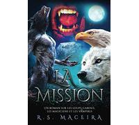 La Mission: Un roman sur les loups-garous, les magiciens et les vampires