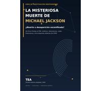 La misteriosa muerte de Michael Jackson: ¿Muerte o desaparición escenificada?