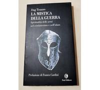 La mistica della guerra. Spiritualità delle armi nel cristianesimo e nell'islam