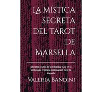 La mística secreta del Tarot de Marsella: Secretos ocultos de la Cábala (y más) en la simbología cristiana medieval del Tarot de Marsella