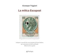 La mitica Escopost. Indagini e controlli dei servizi ispettivi di Poste Italiane, per contrastare le frodi e gli illeciti. Memorie di un agente