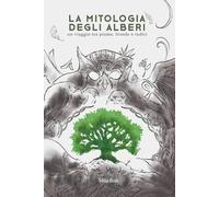 La Mitologia degli Alberi: un viaggio tra piume, fronde e radici