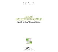 La mixité dans les écoles d'ingénieurs Le cas de l'ex-Ecole Polytechnique Féminine - Biljana Stevanovic - L'harmattan - broché - Essai