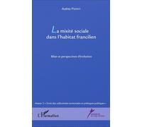 La mixité sociale dans l'habitat francilien Bilan et perspectives d'évolution - Audrey Pierrot - L'harmattan - broché - Essai