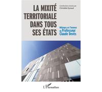 La mixité territoriale dans tous ses états Mélanges en l'honneur du Professeur Claude Devès - Christèle Eyraud - L'harmattan - broché - Etude
