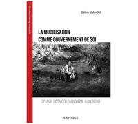 La mobilisation comme gouvernement de soi Devenir victime du franquisme en Espagne - Selim Smaoui - Karthala - broché - Essai