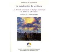la mobilisation du territoire : les districts industriels en europe occidentale: ACTES DU COLLOQUE TENU À BERCY LES 5 ET 6 FÉVRIER 2005.
