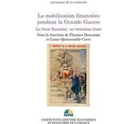 La mobilisation financière pendant la grande guerre quennouëlle-corre l. Descamps f. (Auteur), Florence Descamps (Direction)